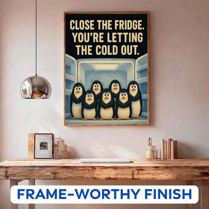 Close The Fridge, You're Letting The Cold Out | Paint by Numbers Kit