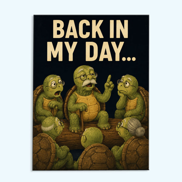 Back In My Day...