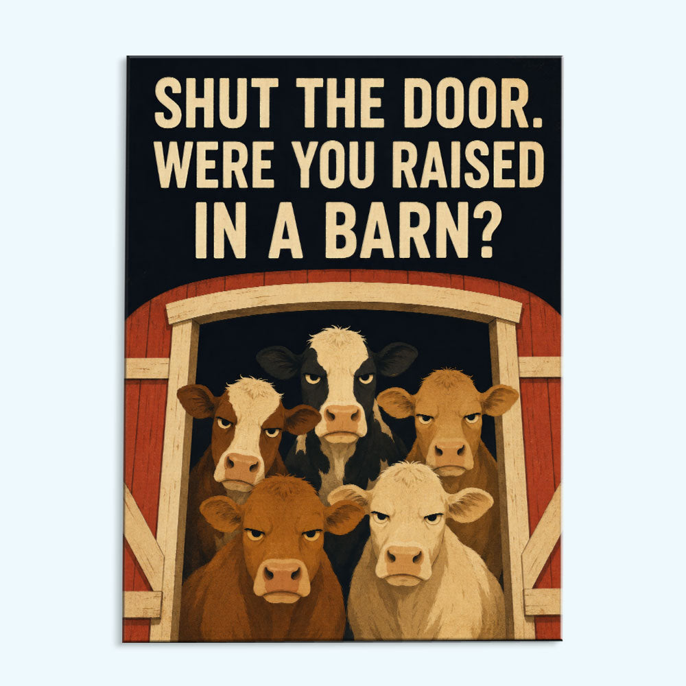 Shut The Door. Were You Raised In A Barn?| Paint by Numbers Kit