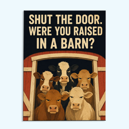 Shut The Door. Were You Raised In A Barn?| Paint by Numbers Kit