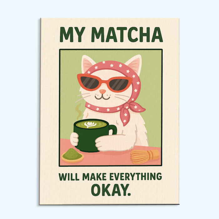 My Matcha Will Make Everything Okey